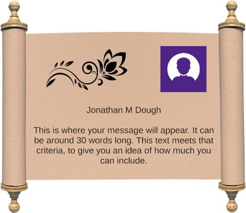 Preview of a digital plaque. Name reads "Jonathan M Dough". Text reads "This is where your message will appear. It can be around 30 words long. This text meets that criteria, to give you an idea of how much you can include."