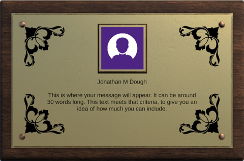 Preview of a digital plaque. Name reads "Jonathan M Dough". Text reads "This is where your message will appear. It can be around 30 words long. This text meets that criteria, to give you an idea of how much you can include."